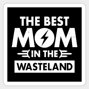 The Best Mom In The Wasteland Gift For Mother's Day Magnet